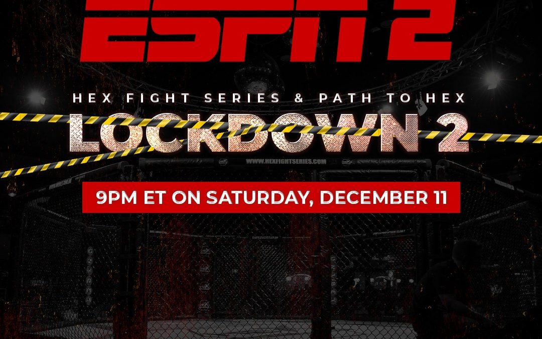 ESPN 2 to Broadcast Hex Fight Series and Path to Hex Lockdown 2 Event